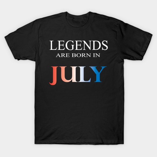 Legends are born in July T-Shirt by SwissDevil